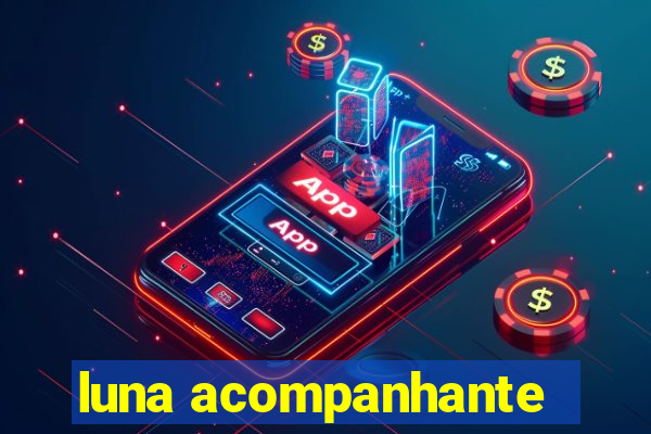 luna acompanhante